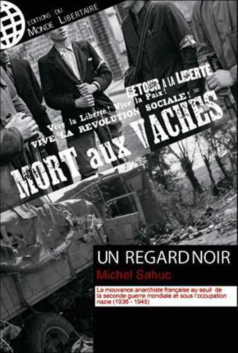 Un regard noir T01 - La mouvance anarchiste de 1936 à 1945