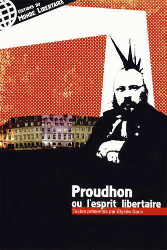PROUDHON OU L'ESPRIT LIBERTAIRE