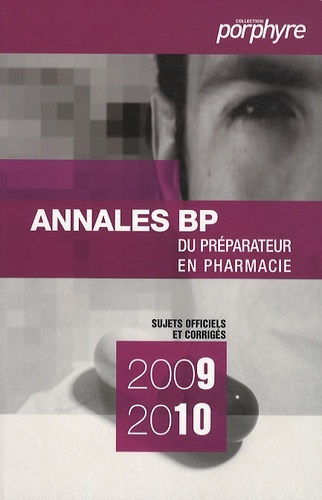 Annales BP du préparateur en pharmacie sujets officiels et corrigés 2009-2010