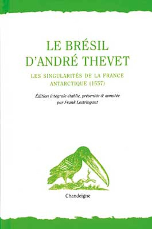 Le Brésil d'André Thevet - Les singularités de la France ant