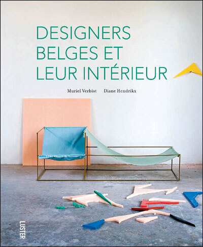 DESIGNERS BELGES ET LEUR INTERIEUR