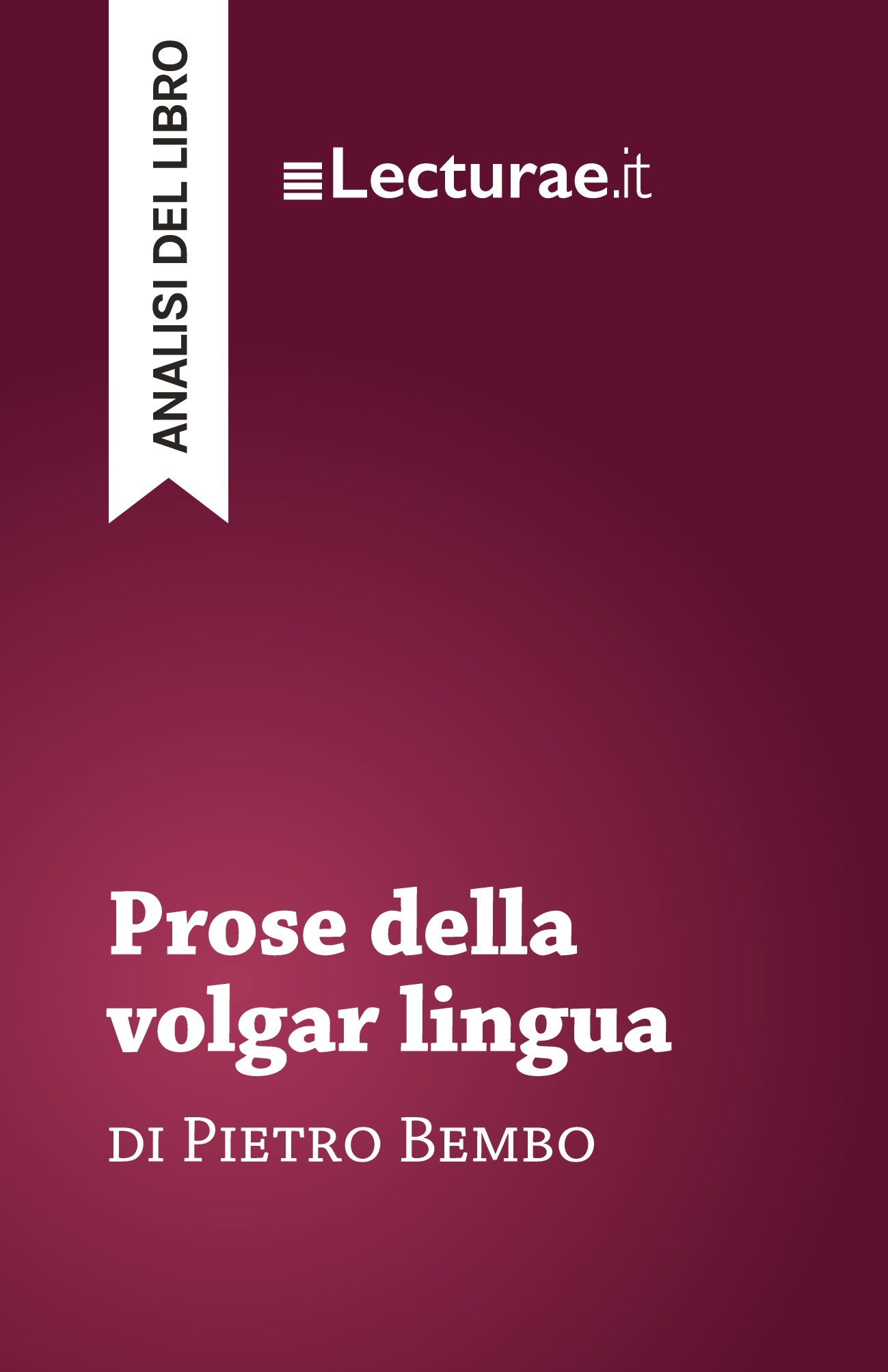 Prose della volgar lingua - Pietro Bembo (analisi del libro)