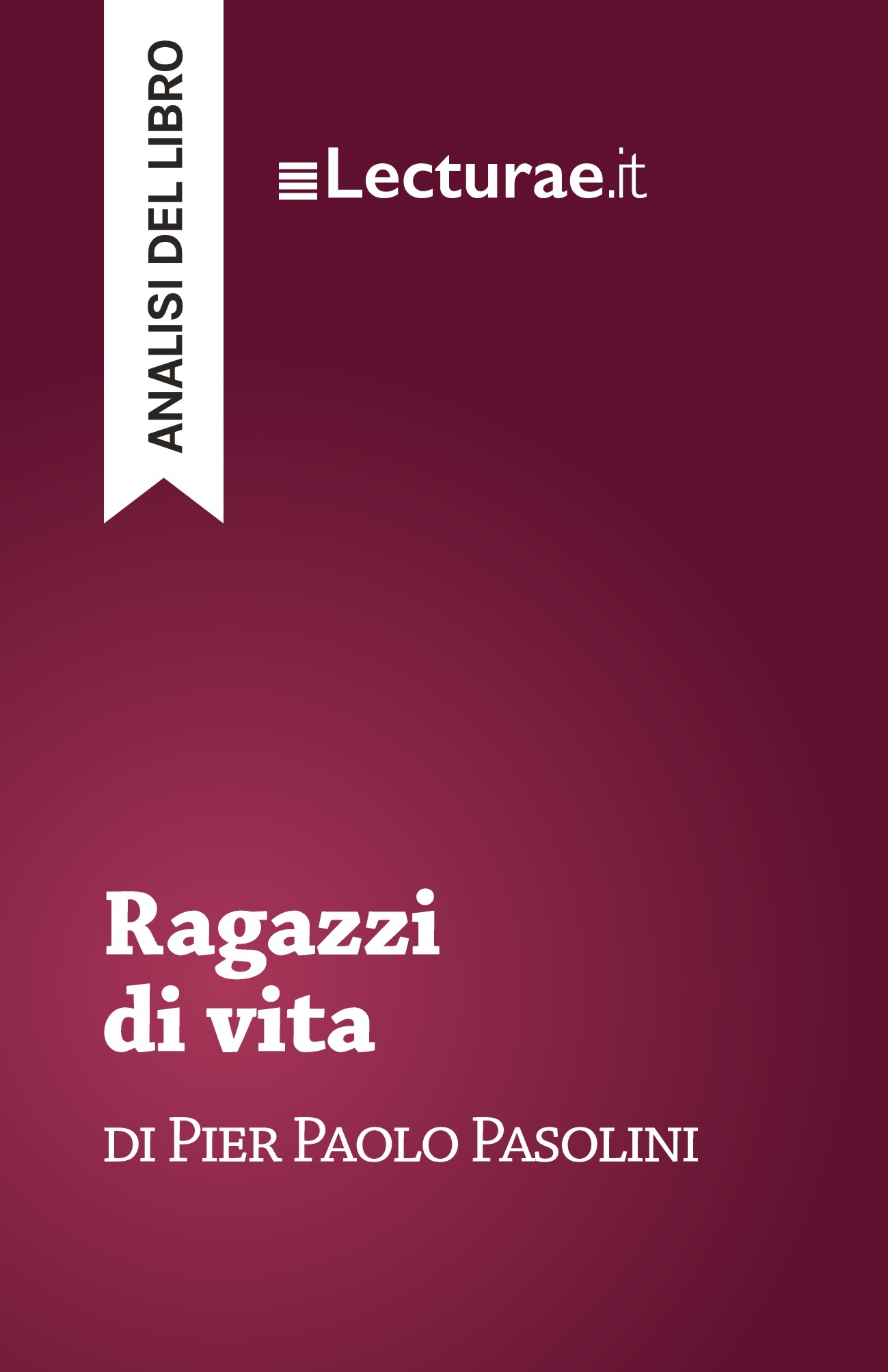 Ragazzi di vita - Pier Paolo Pasolini (analisi del libro)