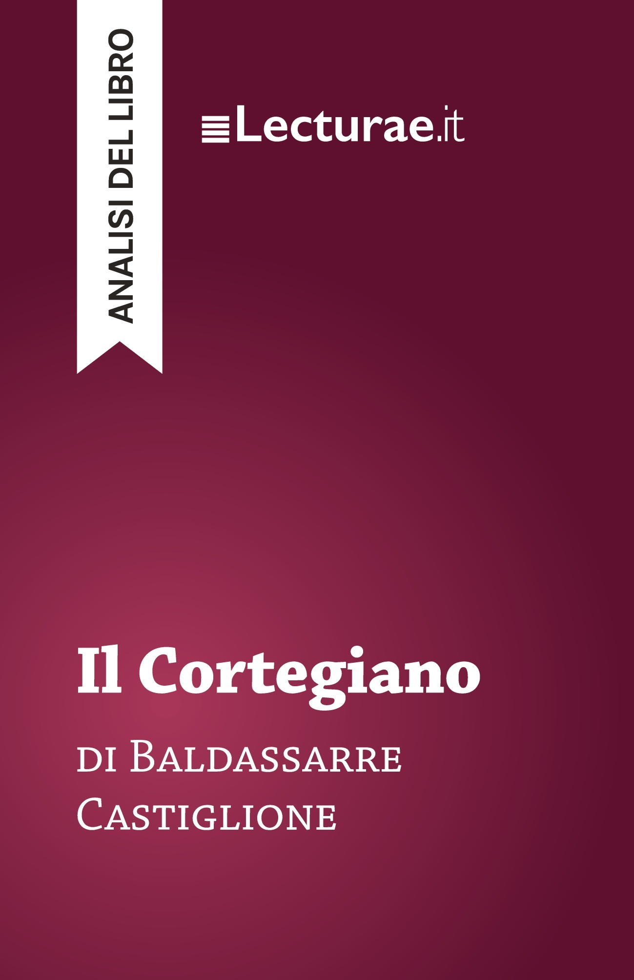 Il Cortegiano - Baldassarre Castiglione (analisi del libro)