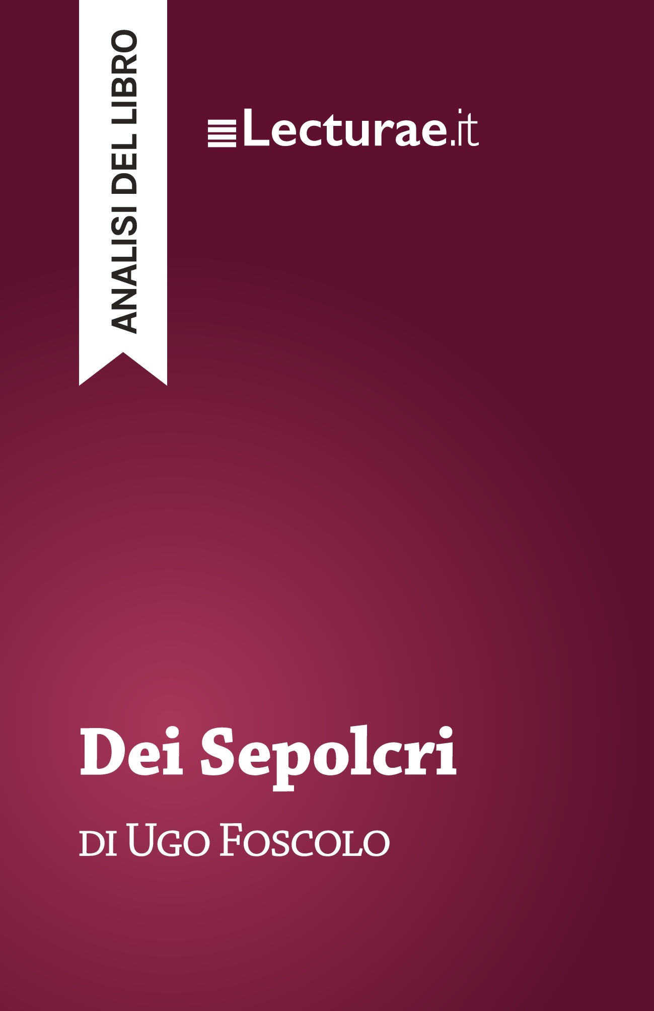 Dei Sepolcri - Ugo Foscolo (analisi del libro)