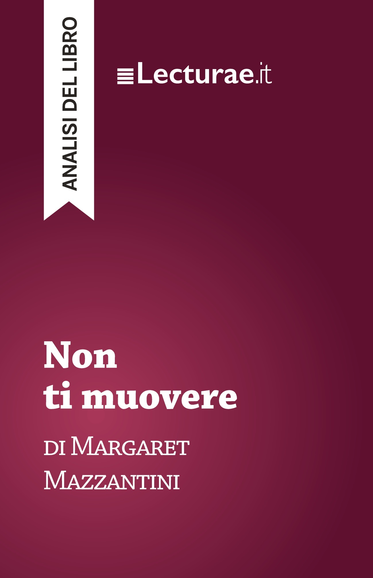 Non ti muovere - Margaret Mazzantini (analisi del libro)