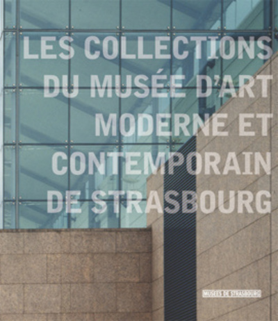 Les Collections du Musée d'Art Moderne et Contemporain