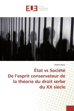 État vs SociétéDe l'esprit conservateur de la théorie du droit serbe du XX siècle