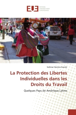 La Protection des Libertes Individuelles dans les Droits du Travail