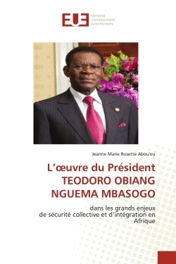 L'oeuvre du Président TEODORO OBIANG NGUEMA MBASOGO