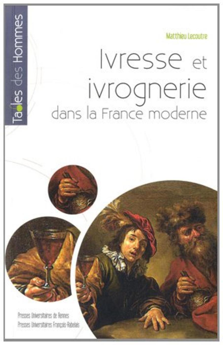 IVRESSE ET IVROGNERIE DANS LA FRANCE MODERNE