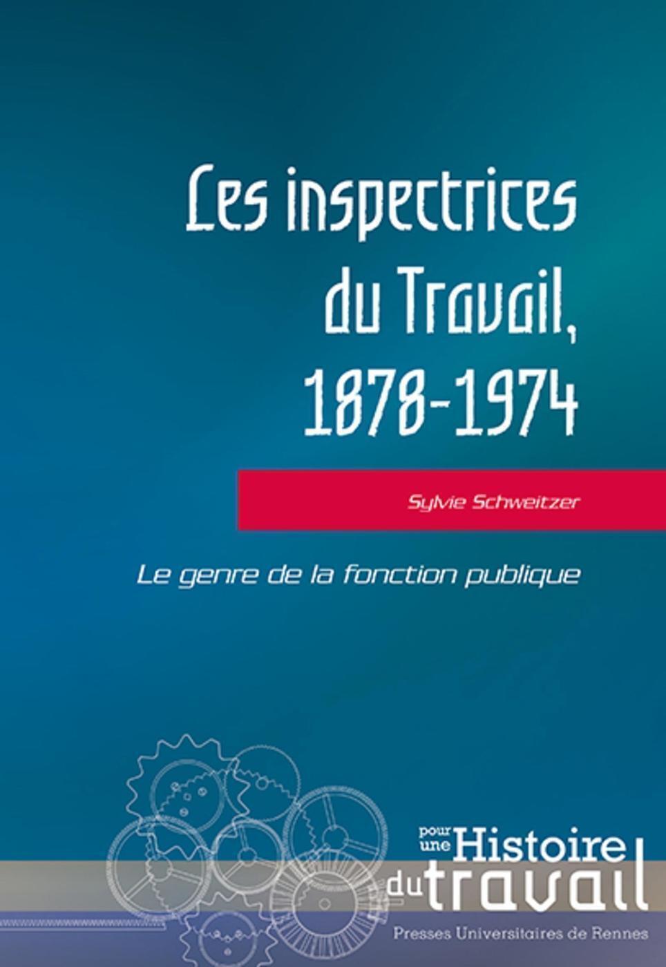 Les inspectrices du Travail 1878-1974