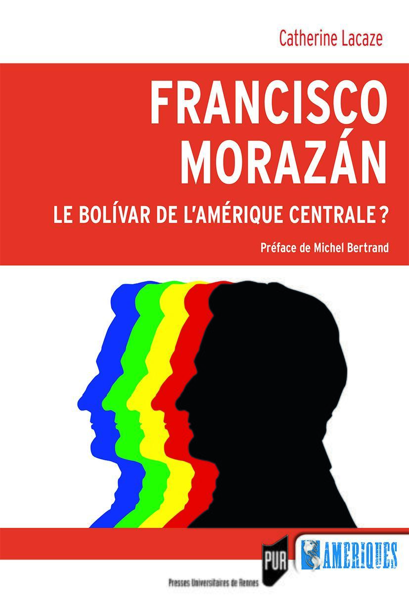 Francisco Morazán : le Bolivar de l'Amérique centrale ?