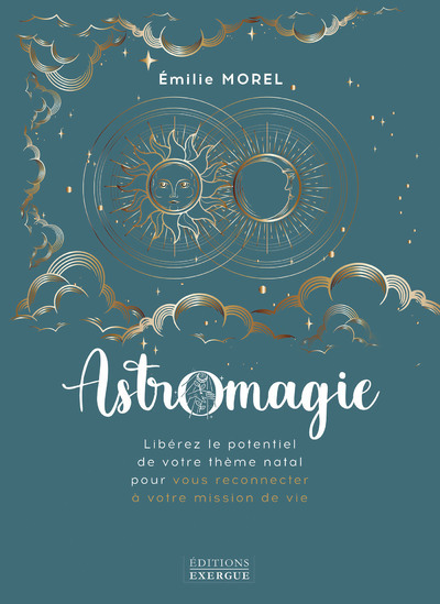 Astromagie - Libérez le potentiel de votre thème natal pour vous reconnecter à votre mission de vie