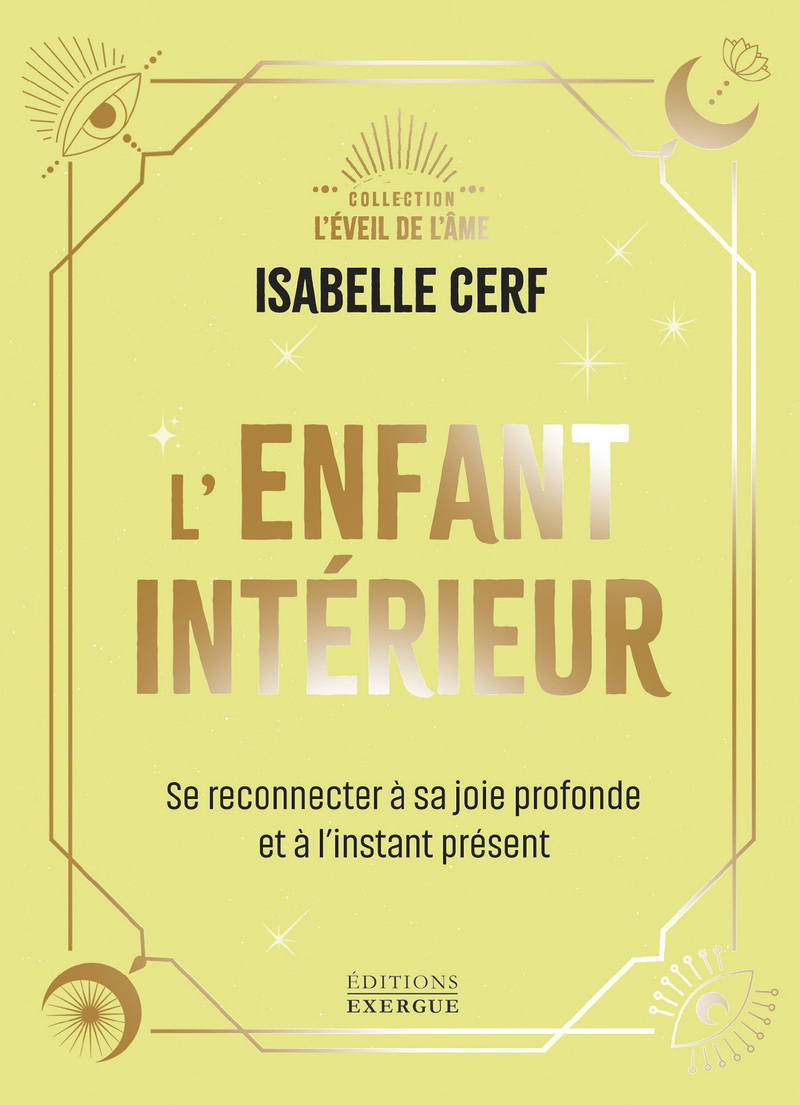L'Enfant intérieur - Se reconnecter à sa joie profonde et à l'instant présent