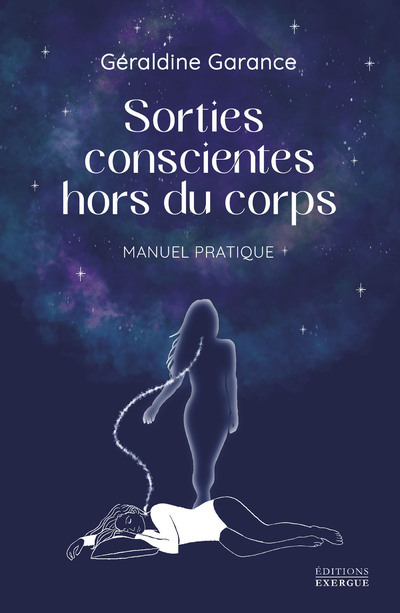 Sorties conscientes hors du corps - Manuel pratique