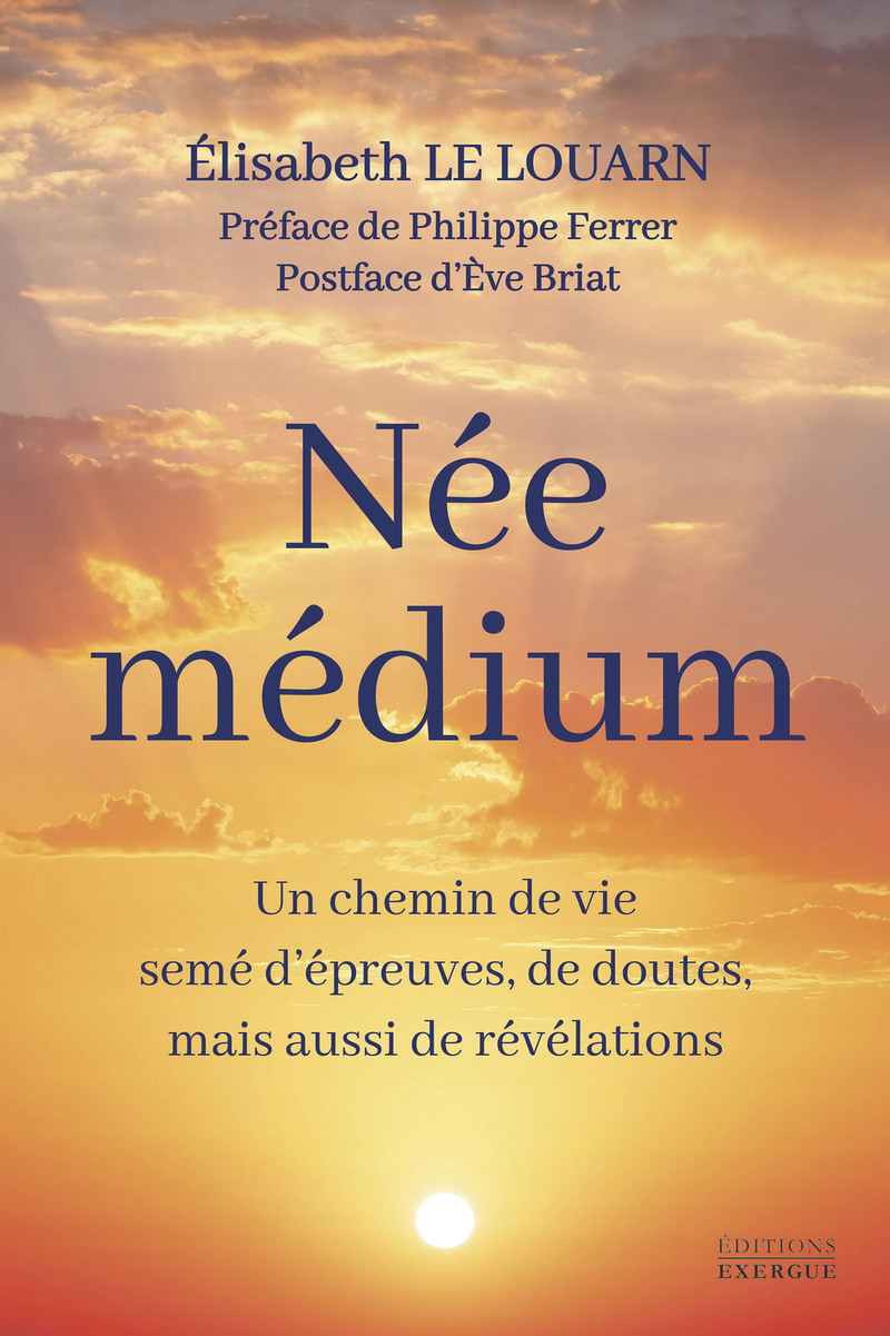 Née médium - Un chemin de vie semé d'épreuves, de doutes, mais aussi de révélations
