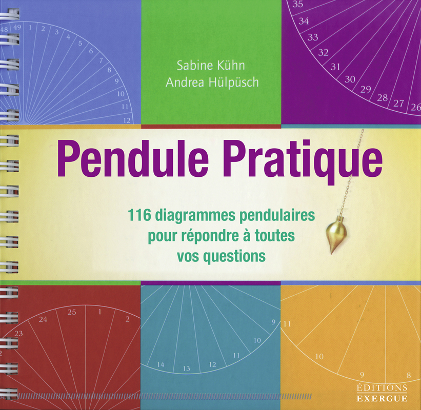 Pendule Pratique - 116 diagrammes pendulaires pour répondre à toutes vos questions