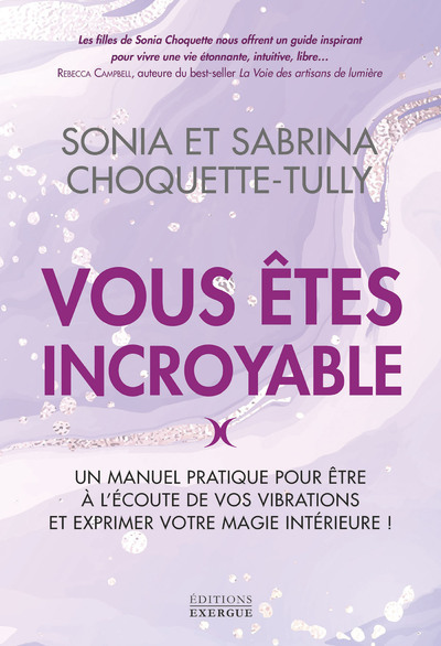 Vous êtes incroyable - Un manuel pratique pour être à l'écoute de vos vibrations et exprimer votre magie intérieure !