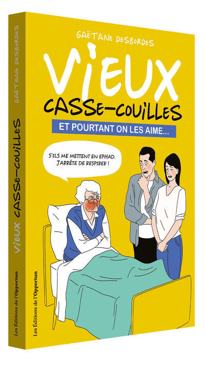 Vieux casse-couilles - Et pourtant on les aime...