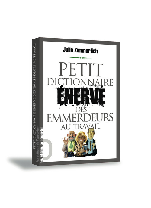 Petit Dictionnaire Enervé des Emmerdeurs au travail