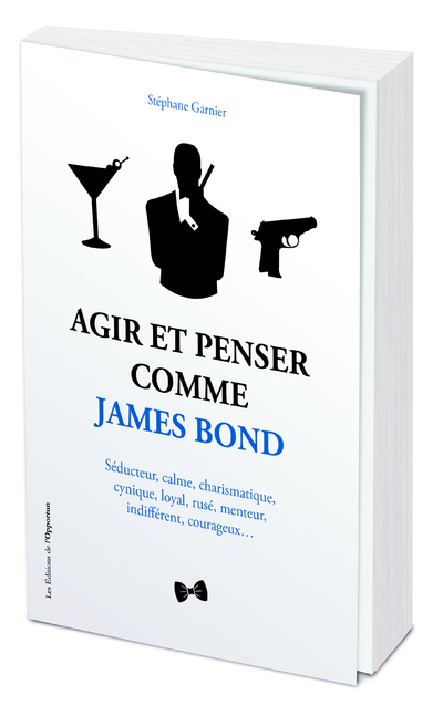 Agir et Penser comme James Bond