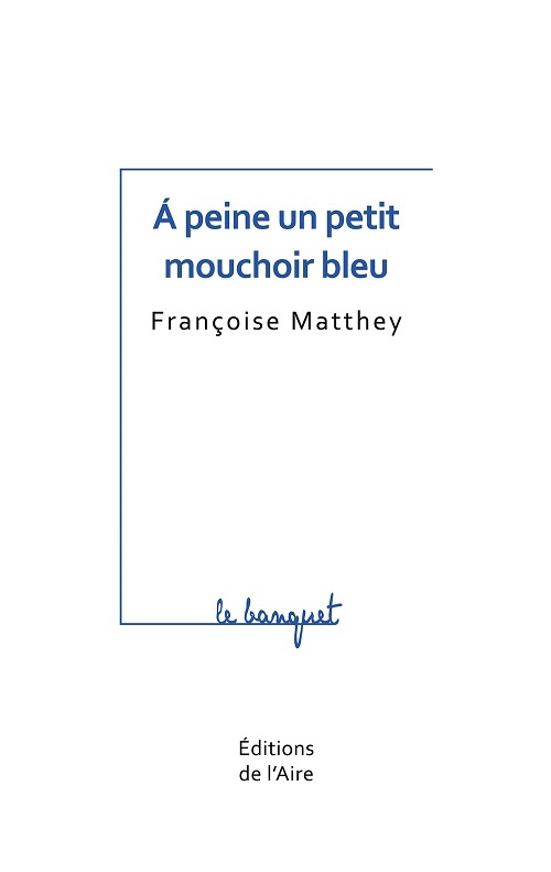 A PEINE UN PETIT MOUCHOIR BLEU