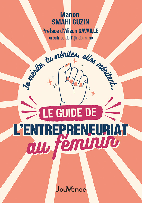 Je mérite, tu mérites, elles méritent… le guide de l’entrepreneuriat au féminin