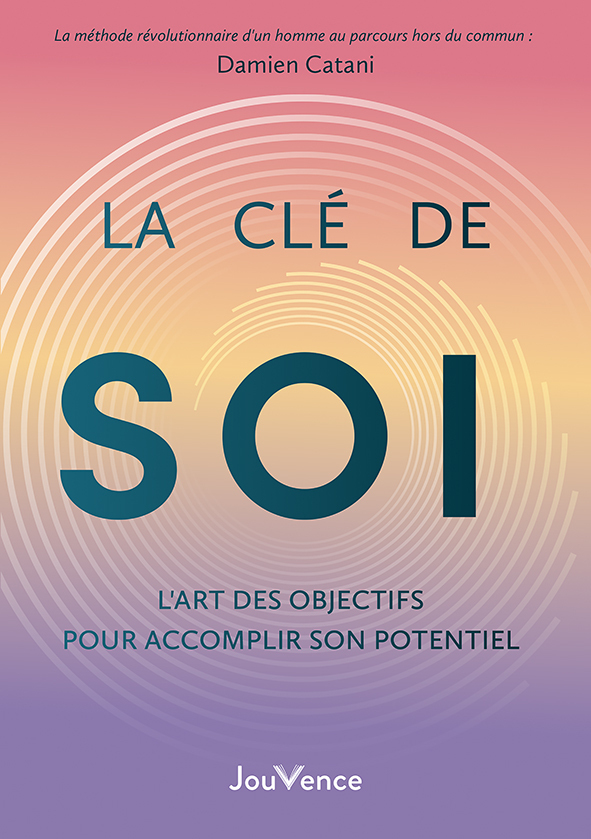 La Clé de soi : l’art des objectifs pour accomplir son potentiel