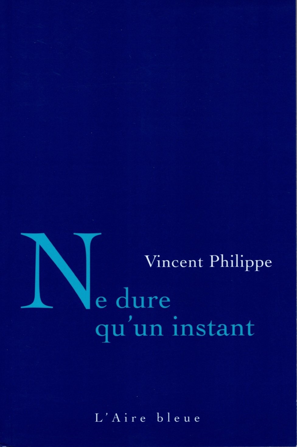 NE DURE QU'UN INSTANT