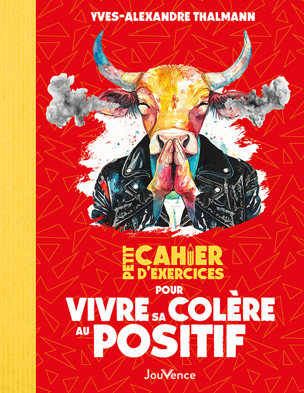 Petit Cahier d'exercices pour vivre sa colère au positif