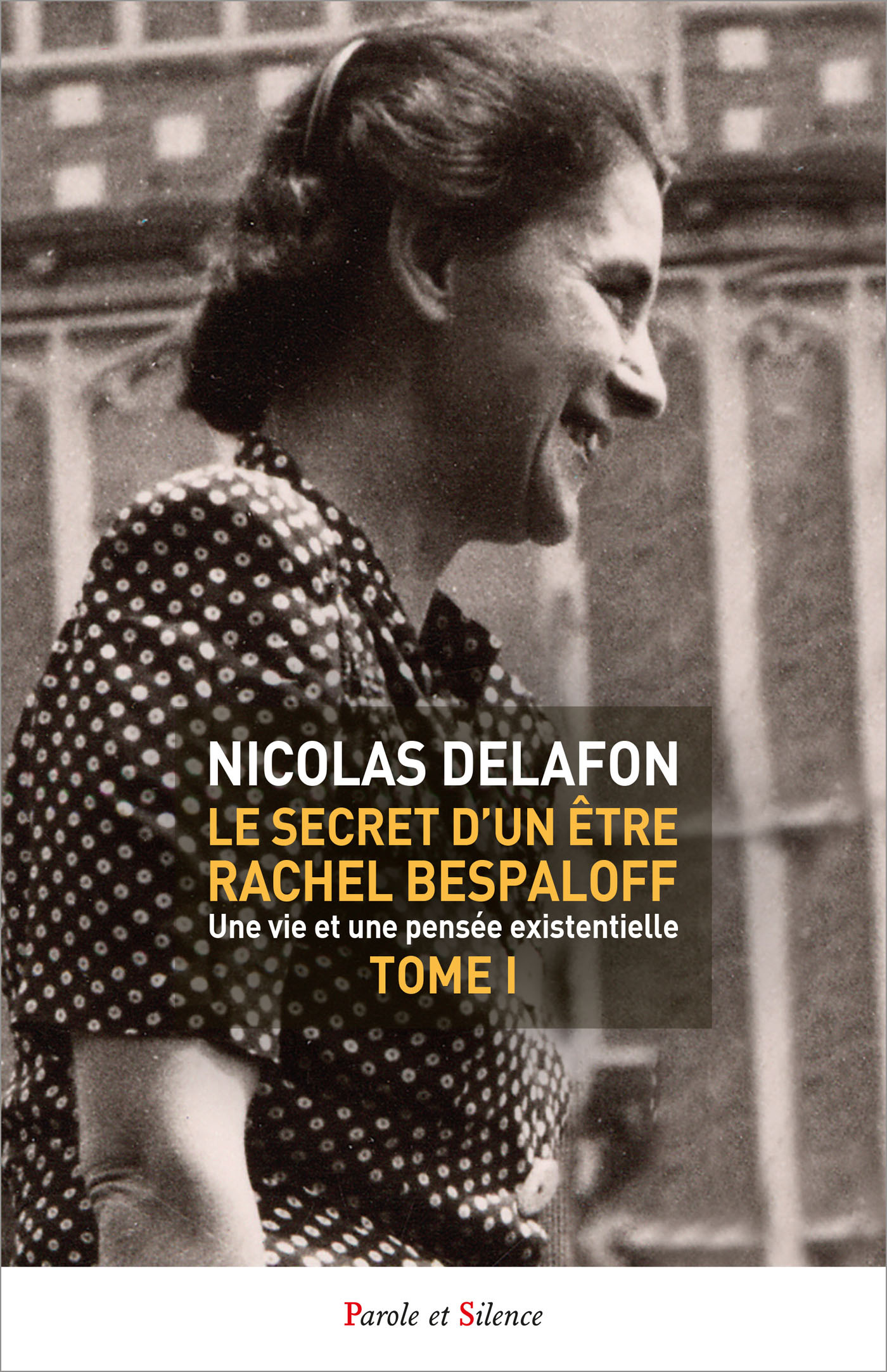 Le secret d'un être Rachel Bespaloff (1895-1949) TOME 1