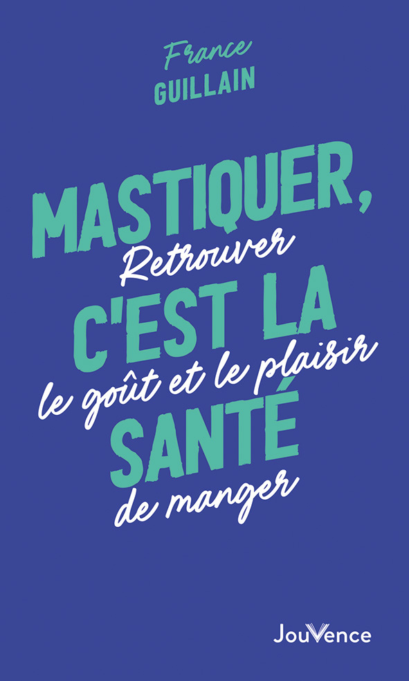 Mastiquer, c'est la santé