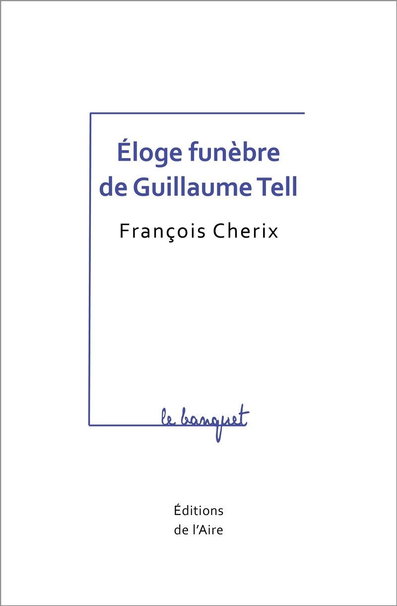 ÉLOGE FUNEBRE DE GUILLAUME TELL