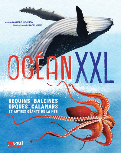 Océan XXL - Requins, baleines, orques, calamars et autres géants de la mer