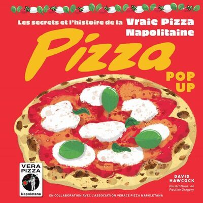 Pizza pop-up - Les secrets et l'histoire de la vraie pizza Napolitaine