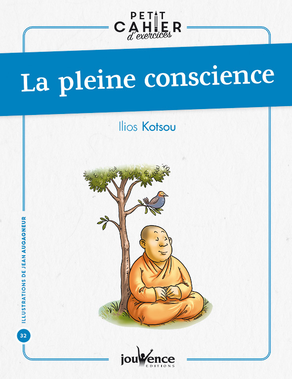 La pleine conscience : petit cahier d'exercices 