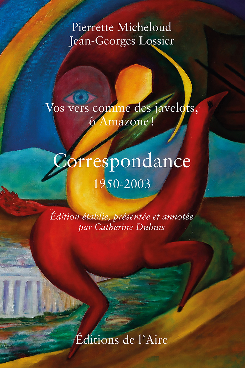 VOS VERS COMME DES JAVELOTS, Ô AMAZONE ! CORRESPONDANCE 1950-2003
