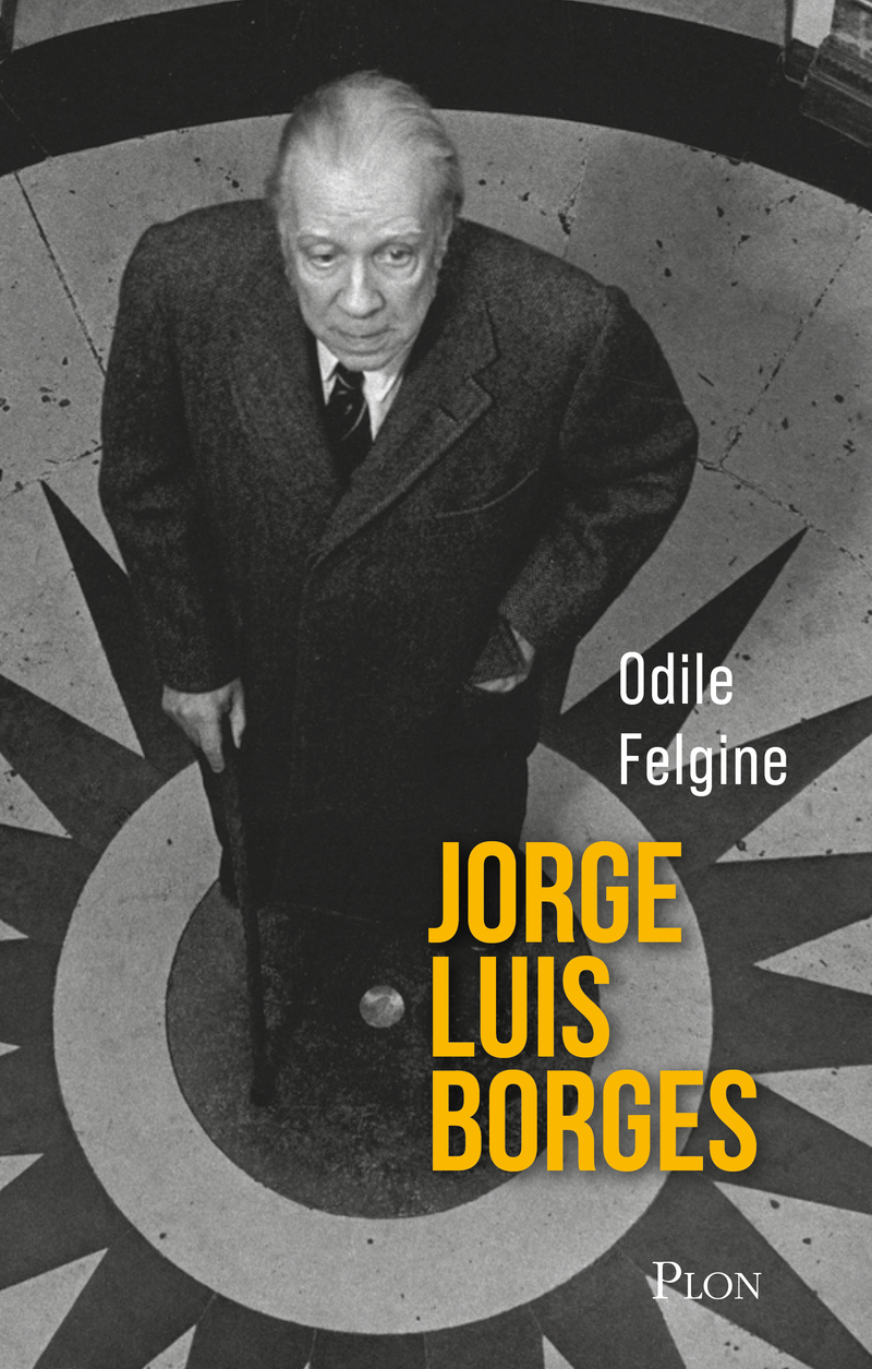 Jorge Luis Borges - L'homme-univers de Bueno Aires
