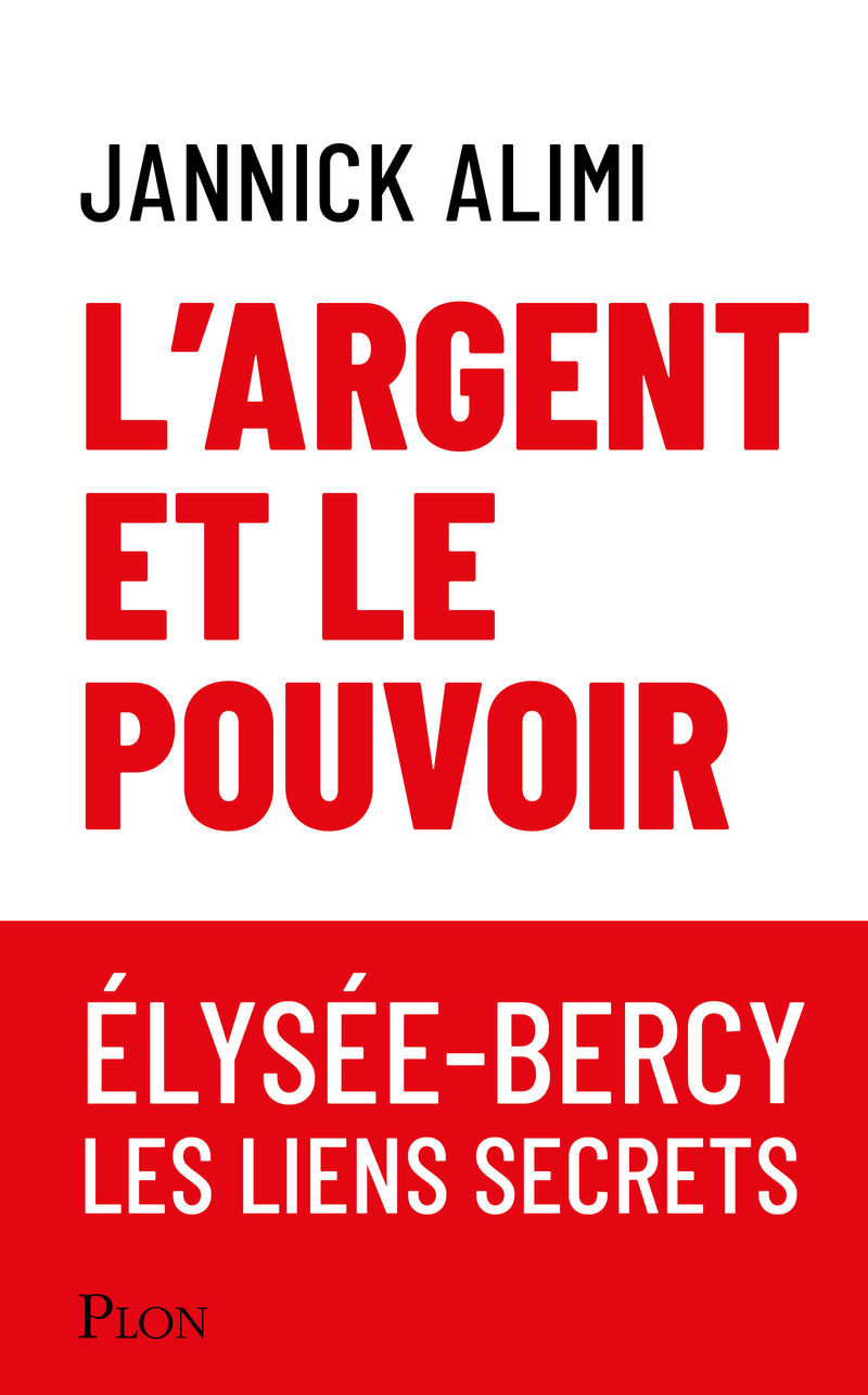 L'argent et le pouvoir. Élysée-Bercy, liens secrets