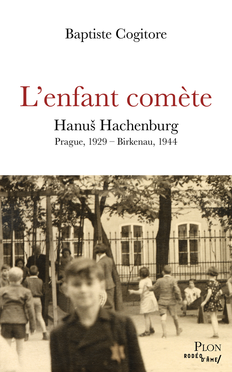 L'Enfant comète - Hanu¿ Hachenburg - Prague, 1929 - Birkenau, 1944