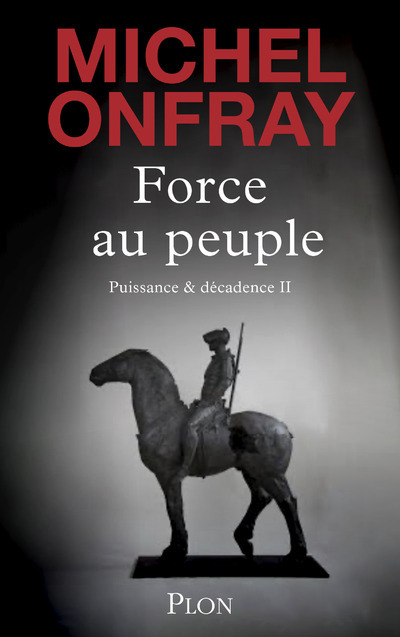 Force au peuple - Tome 2 Puissance & décadence