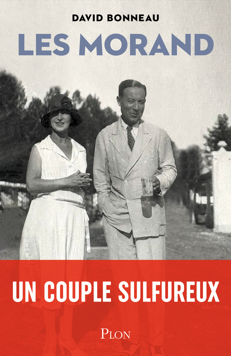 Un couple sulfureux. Paul et Hélène Morand