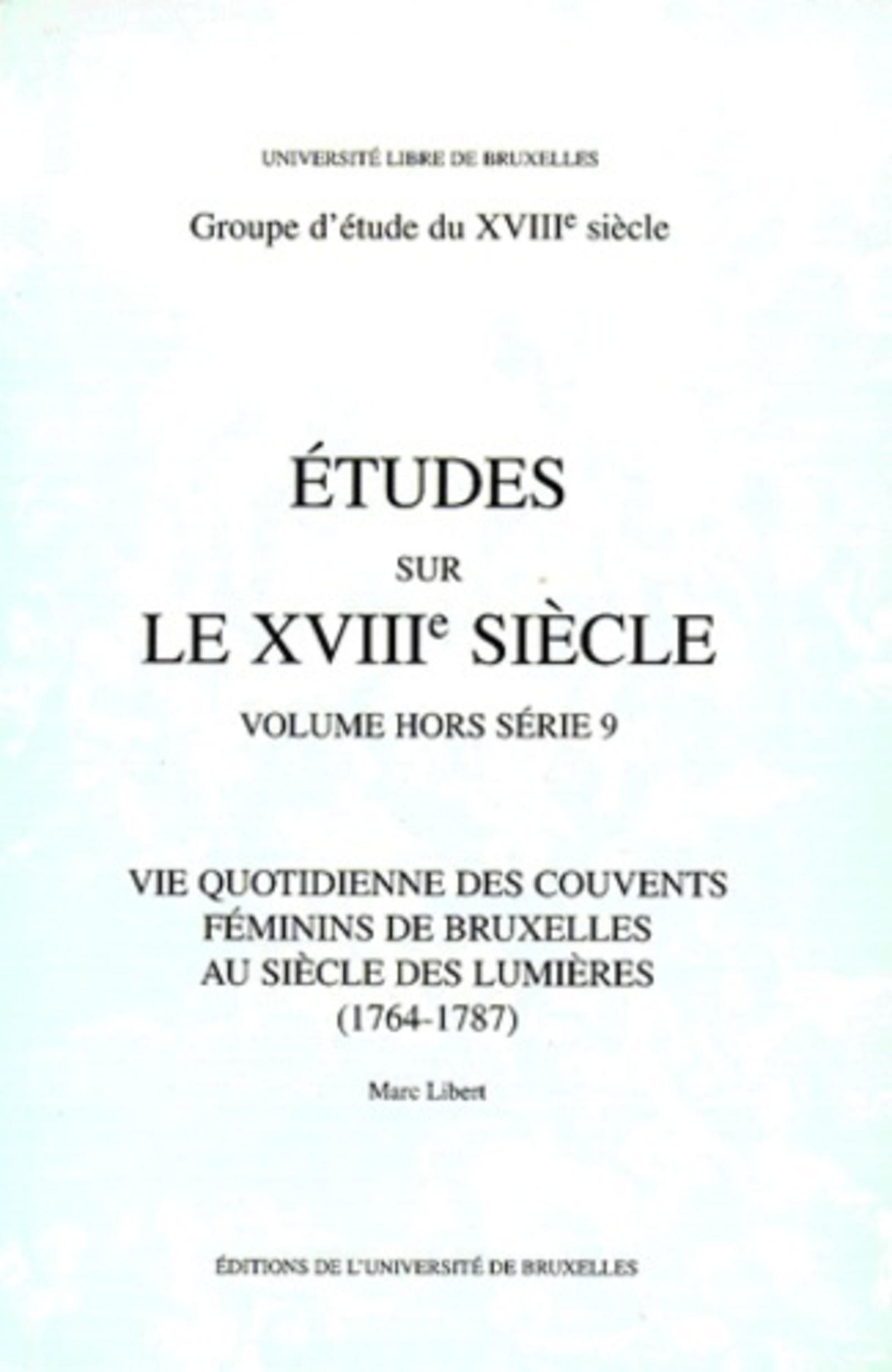 Vie quotidienne des couvents féminins de Bruxelles au siècle des Lumières (1764-1787)