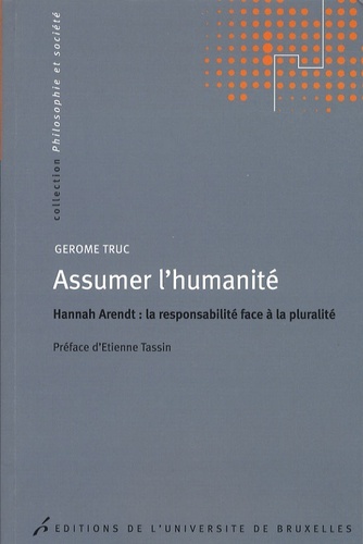 ASSUMER L'HUMANITE : HANNAH ARENDT : LA RESPONSABILITE FACE A LA PLURALITE. PREF