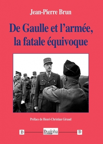 De Gaulle et l’armée, la fatale équivoque