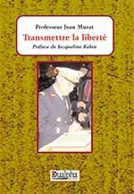 Transmettre la liberté préf. de Jacqueline Kelen