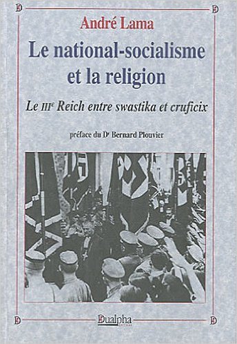 Le national-socialisme et la religion Le IIIe Reich entre swastika et crucifix