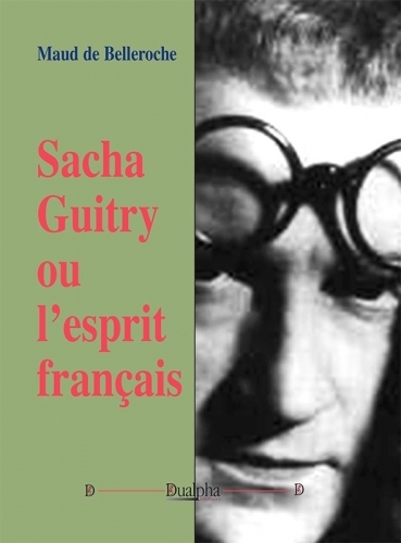 Sacha Guitry ou l’esprit français