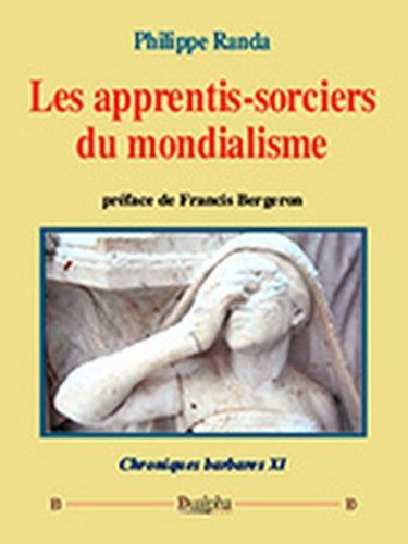 Les apprentis-sorciers du mondialisme (chroniques barbares 11)